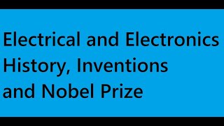 Inventions and Nobel Prize in Physics Electrical and Electronics Engineering History Achievements [upl. by Eyot526]