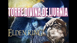 ELDEN RING COMO CHEGAR NA TORRE DIVINA DE LIURNIA [upl. by Bullion]