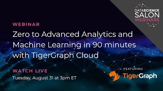 Zero to Advanced Analytics and Machine Learning in 90 Minutes with TigerGraph Cloud [upl. by Vasiliki503]