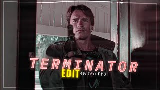 Terminator  Edit  4K 120 FPS [upl. by Tnomyar]