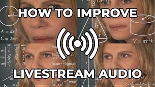 How To Improve Your Live Stream Audio [upl. by Justinn313]