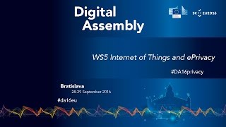 Digital Assembly 2016  Workshop 5 Internet of Things and ePrivacy [upl. by Nahsar]