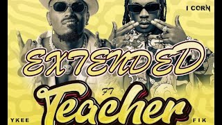 Ykee Benda ft Fik Fameica  Teacher Extended and lyrics version video [upl. by Yaker]