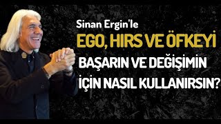 EGO HIRS VE ÖFKEYİ BAŞARIN VE DEĞİŞİMİN İÇİN NASIL KULLANIRSIN  Sinan Erginle motivasyon [upl. by Iverson]