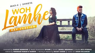 Woh Lamhe  Rap Version  MadX ft Shweta [upl. by Assilrac540]