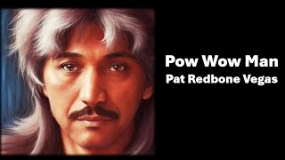 POW wow man by Pat Redbone Vegas [upl. by Molahs]