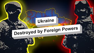 UKRAINE  Destroyed by Foreign Powers  An Analysis  Documentary [upl. by Krystalle]