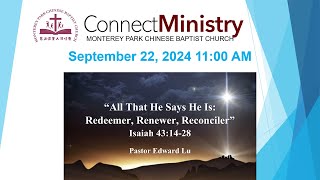 9222024 “All That He Says He Is Redeemer Renewer Reconciler” Isaiah 431428  Pastor Edward Lu [upl. by Neelyak]