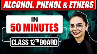 ALCOHOL PHENOL amp ETHERS in 50 Min  Full Chapter  Most Important Topics Covered Class 12 BOARDS [upl. by Ahsenaj]