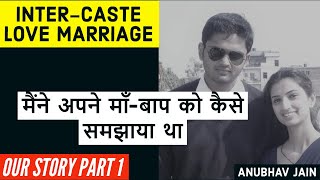 INTERCASTE LOVE MARRIAGE  OUR LOVE STORY PART 1  By Anubhav Jain [upl. by Lennahc]