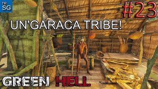 Green Hell Gameplay  Ungaraca Tribe 23 [upl. by Teri505]