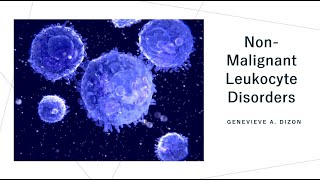 Non Malignant Leukocyte Disorders [upl. by Ginder881]