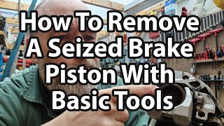 How To Remove A Seized Brake Caliper Piston  No Special Tools Used [upl. by Rebeka]