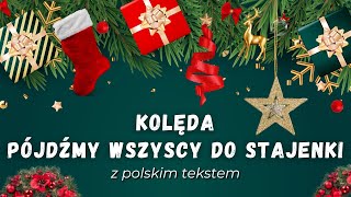 Kolęda 🎄 Pójdźmy wszyscy do stajenki 🎄 z polskim tekstem 🎄 Boże narodzenie 2023 [upl. by Einnel]