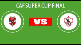 Al Ahly vs Zamalek  CAF Super Cup 2024  Final  Match Preview [upl. by Fachan854]