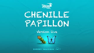 YekimaDeBelArt  ChenillePapillon Version Live [upl. by Gilead]