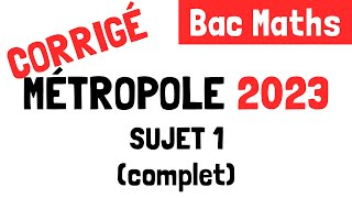 Bac Maths  Correction du sujet 1 de Métropole 20 mars 2023 [upl. by Terry385]