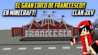 CIRCO DE FRANCCESCO EN MINECRAFT CLAN JXV [upl. by Aidam332]