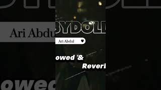 Ari abdul  babydoll slowed amp reverb [upl. by Parrott]