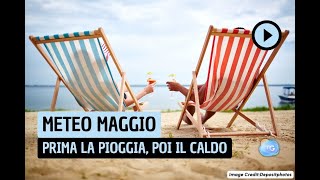 Meteo Maggio 2023 prima le piogge poi il caldo estivo [upl. by Arzed]