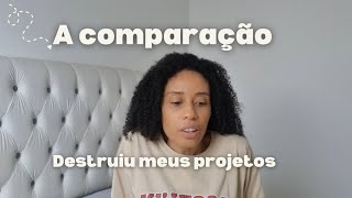 A comparação acabou com meus projetos mas decidi recomeçar [upl. by Shipley798]