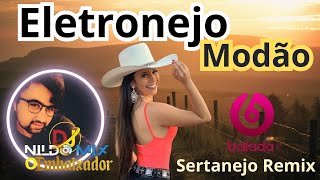 Eletronejo Modão Sertanejo Remix Dj Nildo Mix o Embaixador 2024 01 [upl. by Rosenberg4]