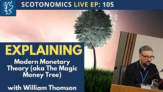 SCOTONOMICS EP 105 MMT the magic money tree [upl. by Ghiselin]