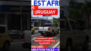 Uruguay  petit business et commerce pour africain info uruguay visatouriste [upl. by Jamil]