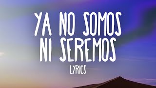 Christina Nodal  Ya No Somos Ni Seremos Lyrics [upl. by Derej]