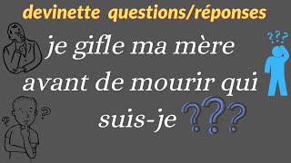 je gifle ma mère avant de mourir qui suisje  devinettes avec réponses [upl. by Isahella]