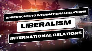 What is Liberalism I Liberalism vs Realism I International Relations ugcnetpoliticalscience psir [upl. by Trev]