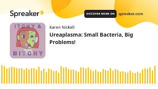 Ureaplasma Small Bacteria Big Problems [upl. by Laehplar]