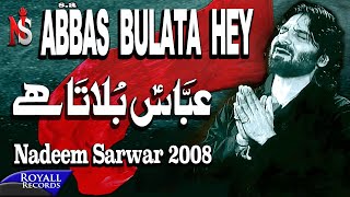 Nadeem Sarwar  Abbas Bulata Hai 2008 [upl. by Cyrill]