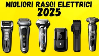 I Top 6 rasoi elettrici del 2025  Ecco i Migliori modelli di rasoi da barba elettrici del 2025 [upl. by Kosiur]