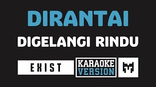 Karaoke  Exist  Dirantai Digelangi Rindu [upl. by Atse698]