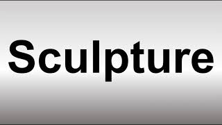 How to Pronounce Sculpture [upl. by Gerianne927]