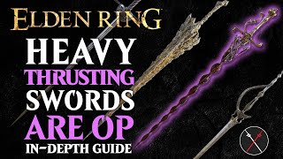 Heavy Thrusting Swords are the Best Weapon in Elden Ring  All Heavy Thrusting Swords Breakdown [upl. by Derfliw533]