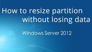 How to resize partition on Windows Server 2012 R2 without data loss [upl. by Haiasi]