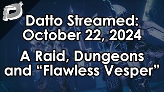 Datto Stream Dungeons Garden quotFlawless Vesperquot  October 22 2024 [upl. by Sauncho]