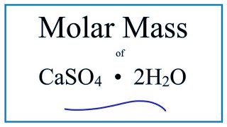 Molar Mass  Molecular Weight of CaSO4 • 2H2O  Calcium sulfate dihydrate [upl. by Jaynell553]