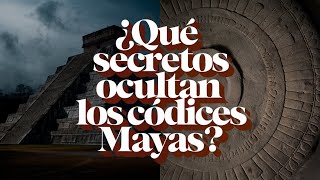 ¿Qué VERDADES Ocultan los Códices Mayas Revelaciones que CAMBIAN la Historia [upl. by Lotty366]