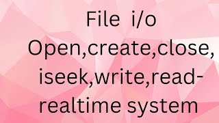 file i\o opencreatecloseiseekreadwrite [upl. by Pietra789]