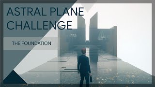 Astral Plane Challenge  The Foundation  CONTROL The Foundation [upl. by Leakim]