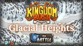 Kingdom Rush  GLACIAL HEIGHTS  Campaign VETERAN [upl. by Ycat]