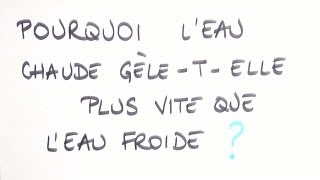 Pourquoi leau chaude gèletelle plus rapidement que leau froide [upl. by Nuoras468]