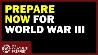 Are You Prepared for World War III There Is Still Time [upl. by Noxid]