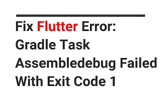 Fix Flutter Error  Gradle Task Assembledebug Failed With Exit Code 1 [upl. by Yve]