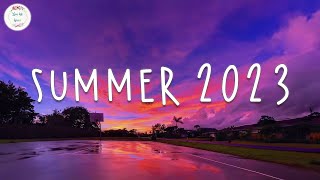 Summer 2023 playlist 🚗 Best summer songs 2023  Summer vibes 2023 [upl. by Cordova]