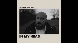 Austin Jenckes  In My Head Official Audio [upl. by Nevaeh]