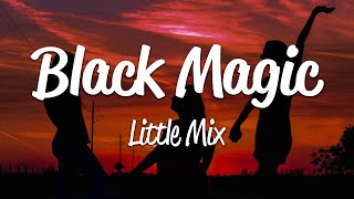 Little Mix  Black Magic Lyrics [upl. by Ylhsa]